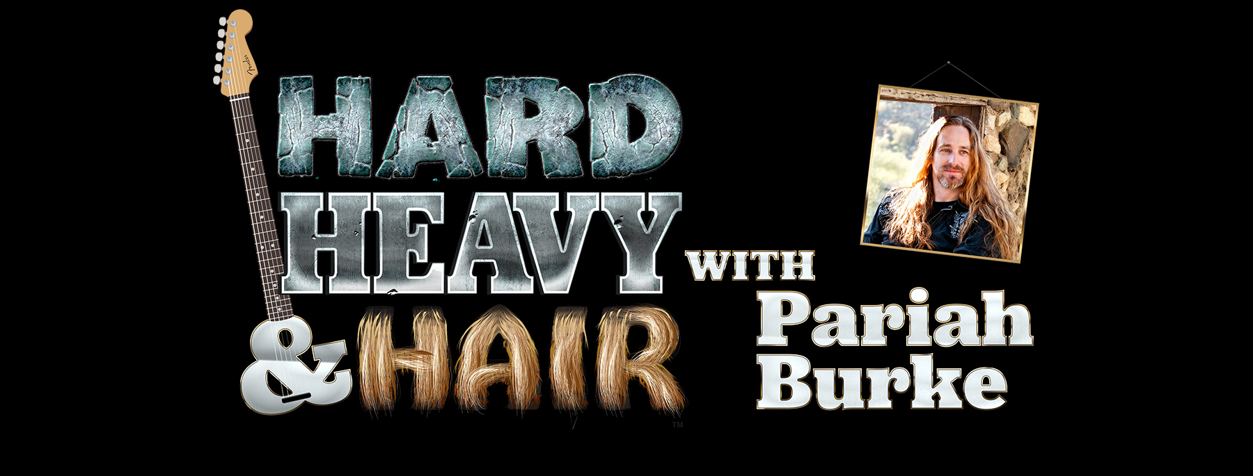 Hard, Heavy & Hair - Hard Rock, Heavy Metal, and Hairy Glam from the 70s, 80s, 90s, 00s, 20-teens, and Newest Releases Banner